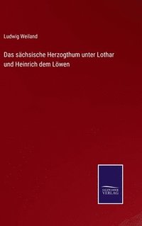 bokomslag Das schsische Herzogthum unter Lothar und Heinrich dem Lwen