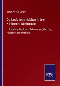 bokomslag Denkmale des Mittelalters in dem Knigreiche Wrttemberg