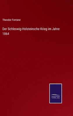 bokomslag Der Schleswig-Holsteinsche Krieg im Jahre 1864