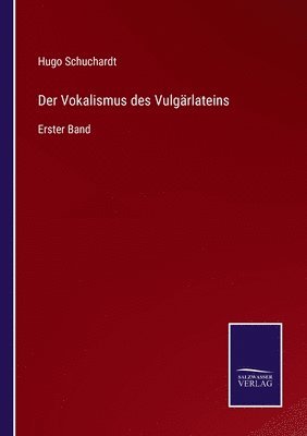 Hugo Schuchardt - Vokalismus des Vulgärlateins, Häftad