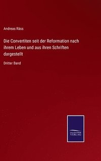 bokomslag Die Convertiten seit der Reformation nach ihrem Leben und aus ihren Schriften dargestellt