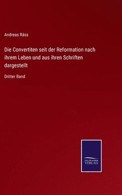 bokomslag Die Convertiten seit der Reformation nach ihrem Leben und aus ihren Schriften dargestellt