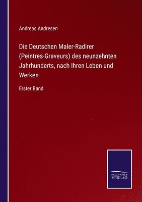 Die Deutschen Maler-Radirer (Peintres-Graveurs) des neunzehnten Jahrhunderts, nach Ihren Leben und Werken 1