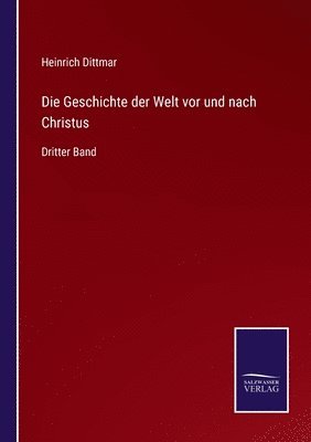 bokomslag Die Geschichte der Welt vor und nach Christus