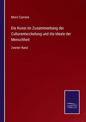 Die Kunst im Zusammenhang der Culturentwickelung und die Ideale der Menschheit 1