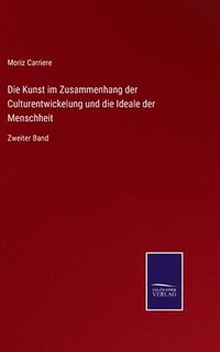 bokomslag Die Kunst im Zusammenhang der Culturentwickelung und die Ideale der Menschheit