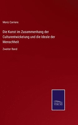 Die Kunst im Zusammenhang der Culturentwickelung und die Ideale der Menschheit 1