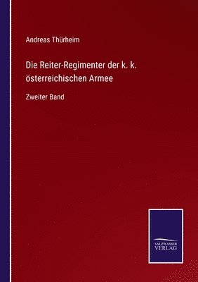 Reiter-Regimenter der k. k. österreichischen Armee
