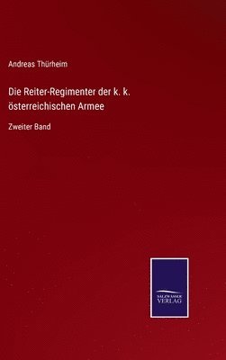 Andreas Thürheim - Reiter-Regimenter der k. k. österreichischen Armee, Inbunden