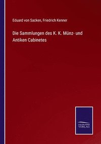 bokomslag Die Sammlungen des K. K. Munz- und Antiken Cabinetes