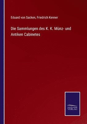 bokomslag Die Sammlungen des K. K. Munz- und Antiken Cabinetes