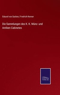 bokomslag Die Sammlungen des K. K. Mnz- und Antiken Cabinetes