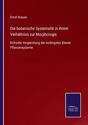 Die botanische Systematik in ihrem Verhltniss zur Morphologie 1