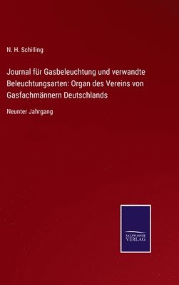 N H Schilling, N. H. Schilling - Journal für Gasbeleuchtung und verwandte Beleuchtungsarten, Inbunden