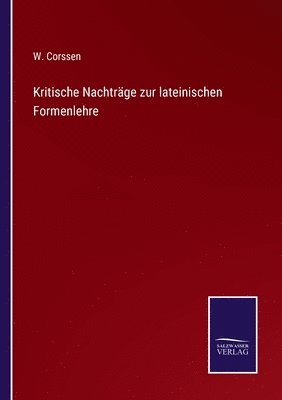 Kritische Nachtrge zur lateinischen Formenlehre 1