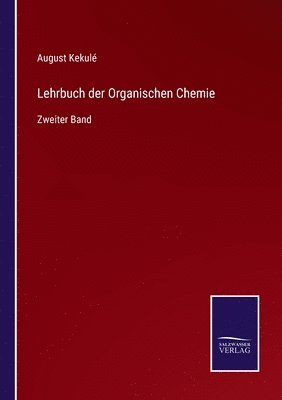August Kekulé - Lehrbuch der Organischen Chemie, Häftad