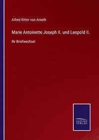 bokomslag Marie Antoinette Joseph II. und Leopold II.