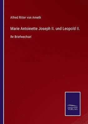 bokomslag Marie Antoinette Joseph II. und Leopold II.