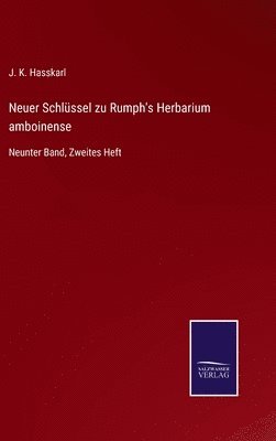 J K Hasskarl, J. K. Hasskarl - Neuer Schlüssel zu Rumph's Herbarium amboinense, Inbunden