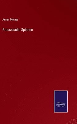 Anton Menge - Preussische Spinnen, Inbunden