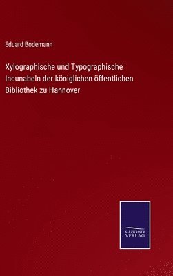 bokomslag Xylographische und Typographische Incunabeln der kniglichen ffentlichen Bibliothek zu Hannover