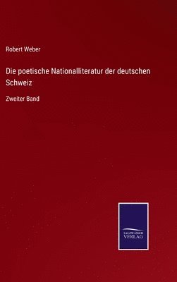 Robert Weber - poetische Nationalliteratur der deutschen Schweiz, Inbunden