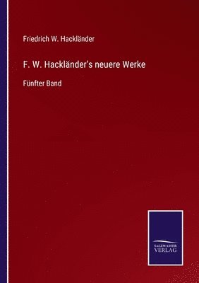 F. W. Hackländer's neuere Werke