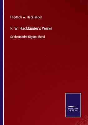 Friedrich W Hackländer, Friedrich W. Hackländer - F. W. Hackländer's Werke, Häftad
