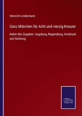 Heinrich Lindermann - Ganz München für Acht und vierzig Kreuzer, Häftad