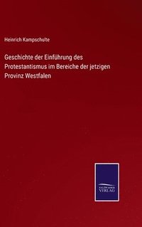 bokomslag Geschichte der Einfhrung des Protestantismus im Bereiche der jetzigen Provinz Westfalen