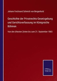 bokomslag Geschichte der Privatrechts-Gesetzgebung und Gerichtsverfassung im Knigreiche Bhmen