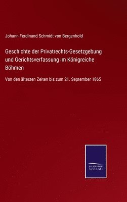 bokomslag Geschichte der Privatrechts-Gesetzgebung und Gerichtsverfassung im Knigreiche Bhmen