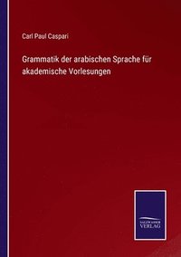 bokomslag Grammatik der arabischen Sprache fr akademische Vorlesungen