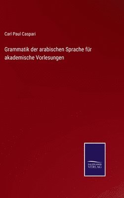 bokomslag Grammatik der arabischen Sprache für akademische Vorlesungen