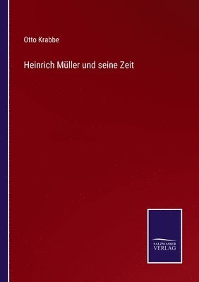 Heinrich Mller und seine Zeit 1