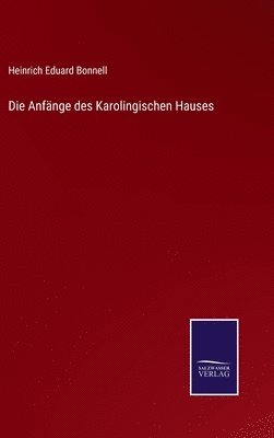 Die Anfnge des Karolingischen Hauses 1