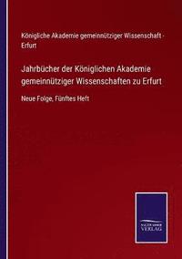 bokomslag Jahrbucher der Koeniglichen Akademie gemeinnutziger Wissenschaften zu Erfurt