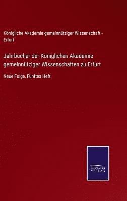 bokomslag Jahrbcher der Kniglichen Akademie gemeinntziger Wissenschaften zu Erfurt