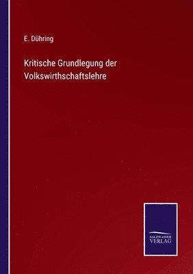 bokomslag Kritische Grundlegung der Volkswirthschaftslehre