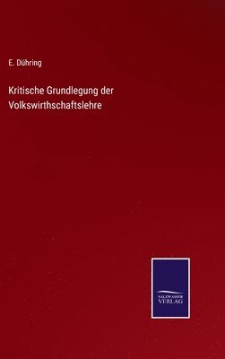 bokomslag Kritische Grundlegung der Volkswirthschaftslehre