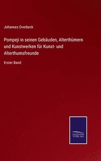 bokomslag Pompeji in seinen Gebuden, Alterthmern und Kunstwerken fr Kunst- und Alterthumsfreunde