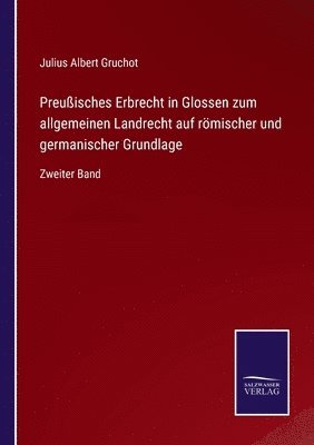 bokomslag Preuisches Erbrecht in Glossen zum allgemeinen Landrecht auf rmischer und germanischer Grundlage