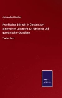 bokomslag Preuisches Erbrecht in Glossen zum allgemeinen Landrecht auf rmischer und germanischer Grundlage