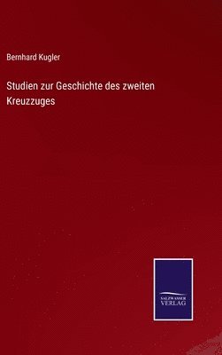 bokomslag Studien zur Geschichte des zweiten Kreuzzuges