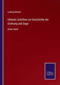 bokomslag Uhlands Schriften zur Geschichte der Dichtung und Sage