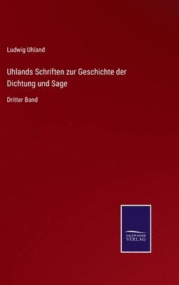 bokomslag Uhlands Schriften zur Geschichte der Dichtung und Sage