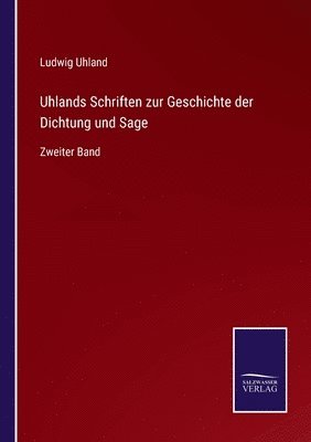 bokomslag Uhlands Schriften zur Geschichte der Dichtung und Sage