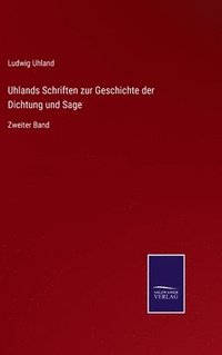 bokomslag Uhlands Schriften zur Geschichte der Dichtung und Sage