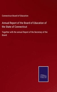 bokomslag Annual Report of the Board of Education of the State of Connecticut