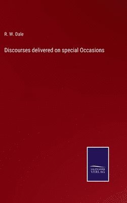 R W Dale, R. W. Dale - Discourses delivered on special Occasions, Inbunden
